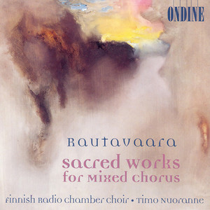 RAUTAVAARA, E.: Choral Music - Magnificat / Canticum Mariae Virginis / Credo (Finnish Radio Chamber Choir, Nuoranne)