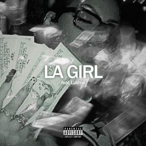 LA GIRL (feat. LuVme) (Explicit)
