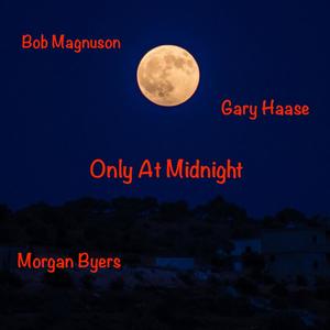 Only At Midnight(feat. Gary Haase)
