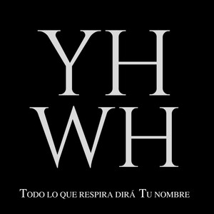 YHWH Todo lo que respira dirá Tu nombre