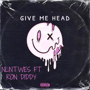 Give Me Head (feat. Ron Diddy) (Explicit)