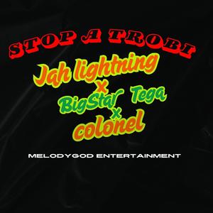 Stop A Trobi (feat. Jah Lightning & BigStar Tega)
