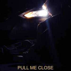 PULL ME CLOSE (Explicit)
