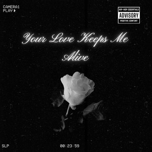 Your Love Keeps Me Alive (Explicit)