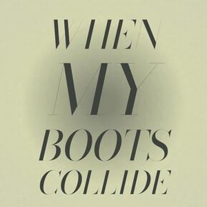 When My Boots Collide