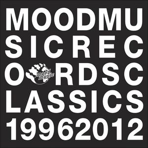 Moodmusic Records Classics 1996 - 2012