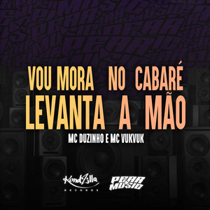 Vou Mora No Cabaré Levanta a Mão (Explicit)