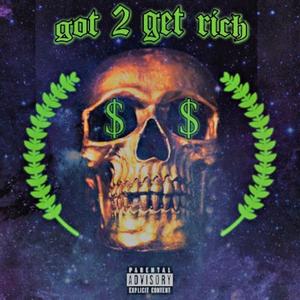 Got 2 Get Rich (Explicit)