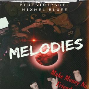 Melodies (feat. Mixhel Bluee) (Explicit)