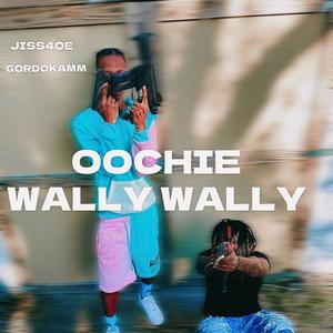 Oochie Wally Wally (feat. GordoKamm) [Explicit]