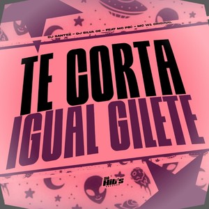 Te Corta Igual Gilete (Explicit)