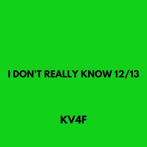 I don't really know 12/13