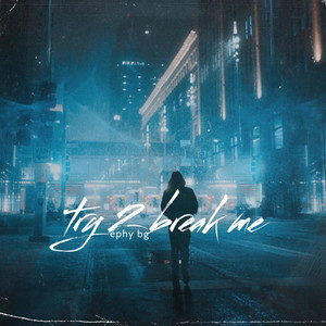 Try 2 Break Me (Explicit)