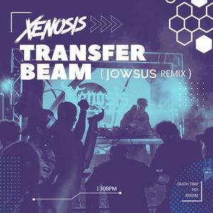 Transfer Beam (Jowsus Remix) (Jowsus Remix)