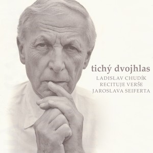 tichý dvojhlas (Ladislav Chudík recituje verše Jaroslava Seiferta)