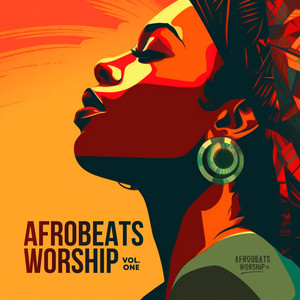 Afrobeats Worship Vol. 1