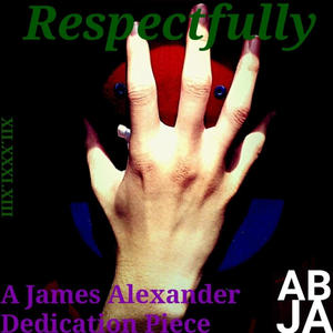 Respectfully (A J.A. Dedication) [Explicit]