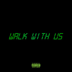 Walk With Us (Explicit)