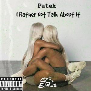 I Rather Not Talk About It (Explicit)