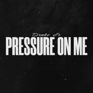 Pressure on Me