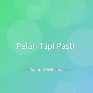Pelan Tapi Pasti