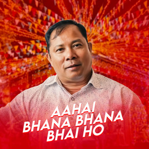 Aahai bhana bhana bhai ho