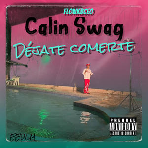 Déjate comerte (feat. calin swag) [Explicit]