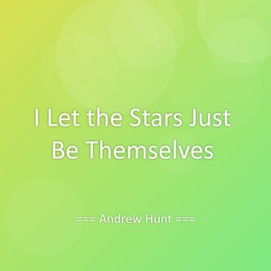I Let the Stars Just Be Themselves