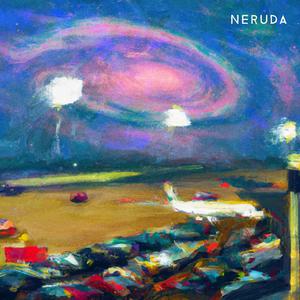 NERUDA (Explicit)