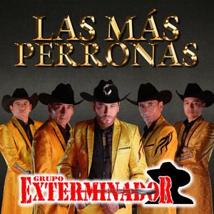 Las Más Perronas de Grupo Exterminador (Explicit)