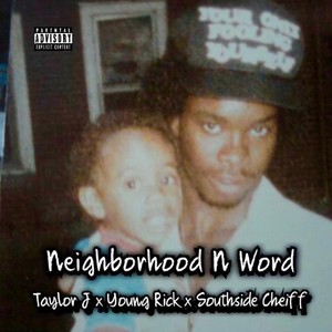 Neighborhood n Word (feat. Taylor J & South Side Cheiff) [Explicit]