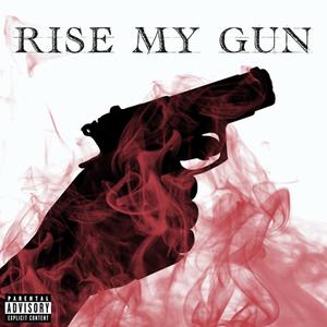 Rise my gun (Explicit)