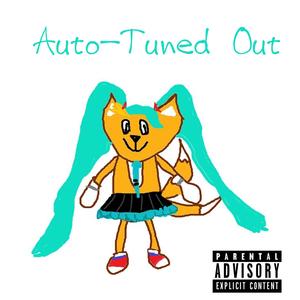 Auto-Tuned Out (Explicit)