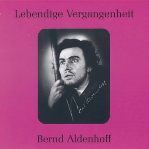 Lebendige Vergangenheit - Bernd Aldenhoff - Selig sind, die Verfolgung leiden (Der Evangelimann)