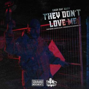 They Don't Love Me(feat. Cashis Clay) (Explicit)