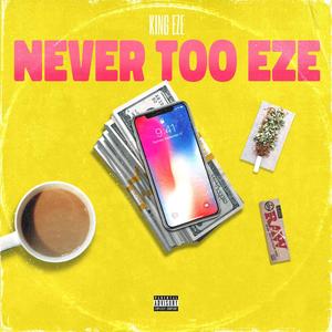 Never Too Eze (Explicit)