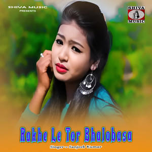 Rakhe Le Tor Bhalobasa