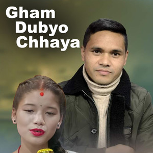 Gham Dubyo Chhaya