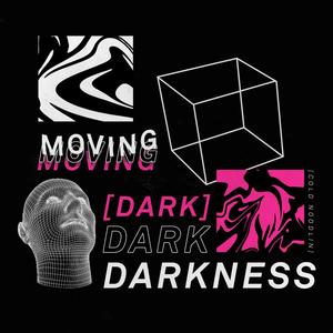 MOVING DARKNESS