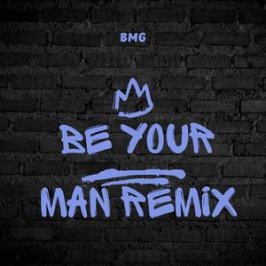 Be Your Man (remix) [Explicit]