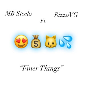 MB Steelo Finer Things (feat. RizzoVG) [Explicit]