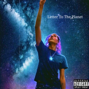 Letter To The Planet (Explicit)