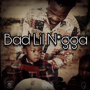 Bad Lil N*gga(feat. El.Nino & Slaughter M) (Explicit)