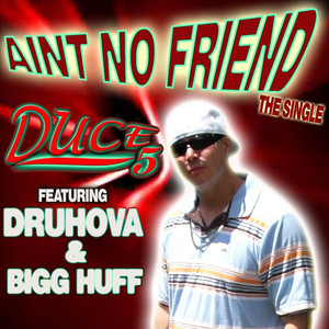 Aint No Friend (feat. Druhova & Bigg Huff)