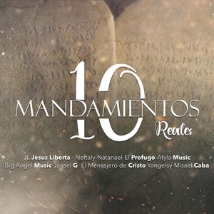 10 Mandamientos Reales(feat. Jl Jesus Liberta, Neftaly, Natanael, El Profugo, Atyla Music, Jansel G, El Mensajero de Cristo, Yangelsy & Misael Caba)