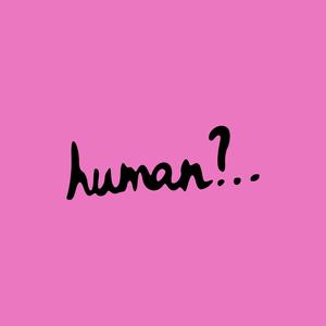 human?..