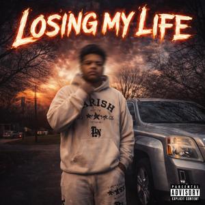 Losing my life (Explicit)