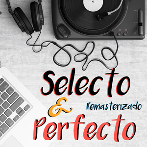 Selecto y Perfecto (Remastered 2023|Explicit)