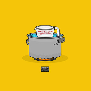 Better Than Yours (Explicit)
