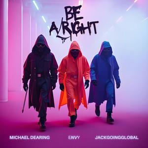 Be Alright (feat. eNVy & JackGoingGlobal) [Explicit]